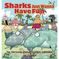 Sharks Just Wanna Have Fun: The Thirteenth Sherman's Lagoon Collection - Paperback