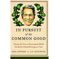 In Pursuit of the Common Good: Twenty-Five Years of Improving the World, One Bottle of Salad Dressing at a Time - Paperback