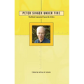 Peter Singer Under Fire: The Moral Iconoclast Faces His Critics - Paperback