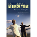 Not Too Old-No Longer Young: Reflections of a Chaplain - Paperback