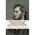The Advance of Science in the Last Half-Century - Paperback