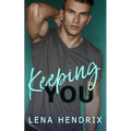 Keeping You: A steamy small town romance - Paperback