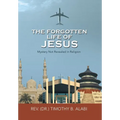 The Forgotten Life of Jesus: Mystery Not Revealed in Religion - Hardcover