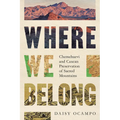 Where We Belong: Chemehuevi and Caxcan Preservation of Sacred Mountains - Paperback