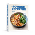 The Powered by Protein Cookbook: A Cookbook: Simple, Delicious, High-Protein Recipes - Hardcover
