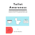 Toilet Awareness: Using Montessori Philosophy to Create a Potty Learning Routine - Paperback