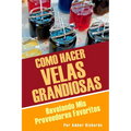 Como Hacer Velas Grandiosas: Revelando Mis Proveedores Favoritos - Paperback