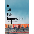 It All Felt Impossible: 42 Years in 42 Essays - Paperback