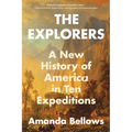 The Explorers: A New History of America in Ten Expeditions - Paperback