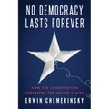 No Democracy Lasts Forever: How the Constitution Threatens the United States - Paperback