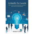 LinkedIn for Leads: How to Turn Connections into Consistent Sales Without Being Spammy - Paperback
