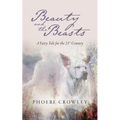 Beauty and the Beasts: A Fairy Tale for the 21st Century - Paperback