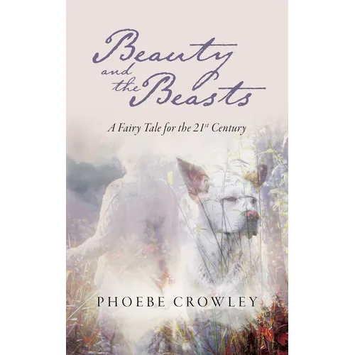 Beauty and the Beasts: A Fairy Tale for the 21st Century - Paperback