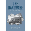 The Hardware: Leadership Tools and Tales - Hardcover