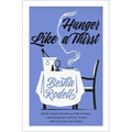 Hunger Like a Thirst: From Food Stamps to Fine Dining, a Restaurant Critic Finds Her Place at the Table - Hardcover
