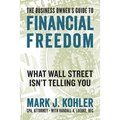 The Business Owner's Guide to Financial Freedom: What Wall Street Isn't Telling You - Paperback
