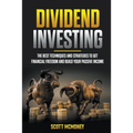 Dividend Investing: The best Techniques and Strategies to Get Financial Freedom and Build Your Passive Income - Paperback