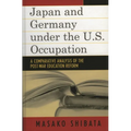 Japan and Germany under the U.S. Occupation: A Comparative Analysis of Post-War Education Reform - Paperback