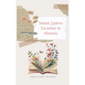 Mamá, Quiero Escuchar tu Historia (tapa dura): Diario Guiado Y Recuerdo - Hardcover