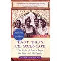 Last Days in Babylon: The Exile of Iraq's Jews, the Story of My Family - Paperback