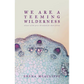We Are a Teeming Wilderness - Paperback
