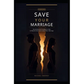How to Save Your Marriage: The Bulletproof Strategy: FOR MEN ONLY - Paperback