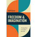 Freedom and Imagination: Trusting Christ in an Age of Bad Faith - Paperback