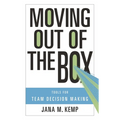 Moving Out of the Box: Tools for Team Decision Making - Hardcover