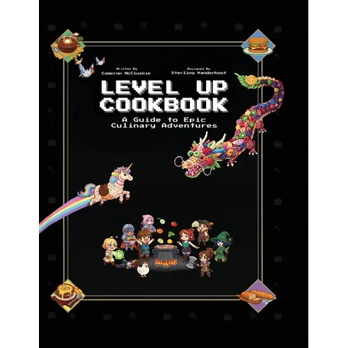 Level Up Cookbook: A Guide to Epic Culinary Adventures - Paperback