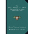 The Half-Century Of Christ Church, St. Pancras: Albany Street (1887) - Paperback