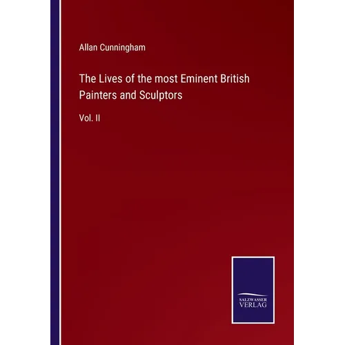 The Lives of the most Eminent British Painters and Sculptors: Vol. II - Paperback