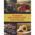 The Definitive Guide to Crochet in 2024: The Complete Handbook for Bag, Scarf, Hat, Sweater, and Coaster Patterns Book - Paperback