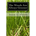 The Weeds Are Always Greener - Paperback