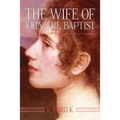 The Wife of John the Baptist - Paperback