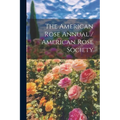 The American Rose Annual / American Rose Society - Paperback