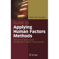 Guide to Applying Human Factors Methods: Human Error and Accident Management in Safety-Critical Systems - Hardcover