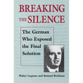 Breaking the Silence: The German Who Exposed the Final Solution. - Paperback