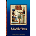 The Sacred Art Of Anointing - Paperback