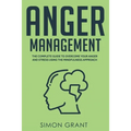 Anger Management: The Complete Guide to Overcome Your Anger and Stress Using the Mindfulness Approach - Paperback