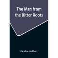 The Man from the Bitter Roots - Paperback