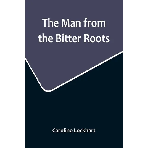 The Man from the Bitter Roots - Paperback