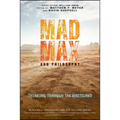Mad Max and Philosophy: Thinking Through the Wasteland - Paperback