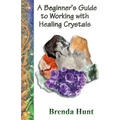 A Beginner's Guide to Working with Healing Crystals - Paperback