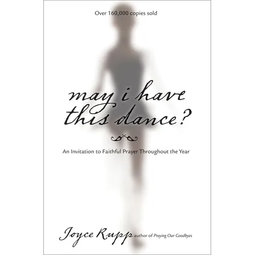 May I Have This Dance?: An Invitation to Faithful Prayer Throughout the Year - Paperback