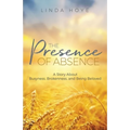 The Presence of Absence: A Story About Busyness, Brokenness, and Being Beloved - Paperback