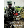 What We Got Into: The Politics of Our War and the Trials That Followed - Hardcover
