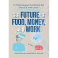 The Future of Food, Money, and Work - Hardcover