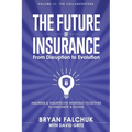 The Future of Insurance: From Disruption to Evolution: Volume III. The Collaborators - Paperback
