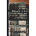 Debrett's Complete Peerage Of The United Kingdom Of Great Britain And Ireland - Hardcover