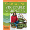 The Year-Round Vegetable Gardener: How to Grow Your Own Food 365 Days a Year, No Matter Where You Live - Paperback
